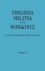 Image for Virginia Militia in the War of 1812. from Rolls in the Auditor&#39;s Office at Richmond. in Two Volumes. Volume II