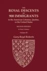 Image for The Royal Descents of 900 Immigrants to the American Colonies, Quebec, or the United States Who Were Themselves Notable or Left Descendants Notable in American History. SECOND EDITION. In Three Volume