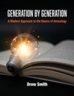 Image for Generation by Generation : A Modern Approach to the Basics of Genealogy