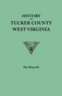 Image for History of Tucker County, West Virginia, from the Earliest Explorations and Settlements to the Present Time [1884]