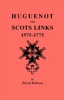 Image for Huguenot and Scots Links, 1575-1775