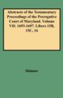 Image for Abstracts of the Testamentary Proceedings of the Prerogative Court of Maryland. Volume VII