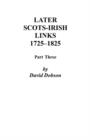 Image for Later Scots-Irish Links, 1725-1825 : Part Three
