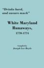Image for &quot;Drinks Hard, and Swears Much&quot; : White Maryland Runaways, 1770-1774