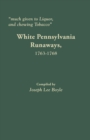 Image for Much Given to Liquor and Chewing Tobacco : White Pennsylvania Runaways,1763-1768