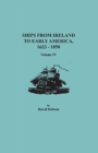 Image for Ships from Ireland to Early America, 1623-1850. Volume IV