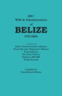 Image for 600+ Wills and Administrations of Belize, 1750-1800s