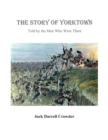 Image for The Story of Yorktown : Told By the Men Who Were There