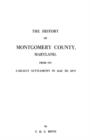 Image for The History of Montgomery County, Maryland, from Its Earliest Settlement in 1650 to 1879