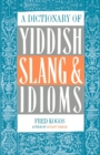 Image for A Dictionary of Yiddish Slang &amp; Idioms