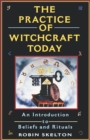 Image for The practice of witchcraft today  : an introduction to beliefs and rituals