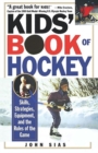 Image for Kids&#39; book of hockey  : skills, strategies, equipment, and the rules of the game