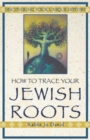 Image for How To Trace Your Jewish Roots