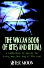 Image for The Wiccan book of rites and rituals  : a collection of spells for every magickal day of the year