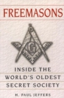 Image for Freemasons  : a history and exploration of the world&#39;s oldest secret society