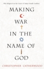 Image for Making War In The Name Of God