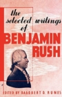Image for The Selected Writings of Benjamin Rush
