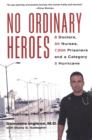 Image for No Ordinary Heroes: 8 Doctors, 30 Nurses, 7,000 Prisoners, And A Category 5 Stor m