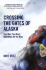 Image for Crossing the gates of Alaska: one man, two dogs, 600 miles off the map