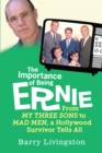 Image for The Importance of Being Ernie: From My Three Sons to Mad Men, a Hollywood Survivor Tells All