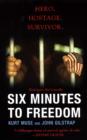Image for Six minutes to freedom: how a band of heroes defied a dictator and helped free a nation