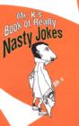 Image for Mr. K&#39;s Book Of Really Nasty Jokes.