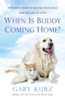 Image for When Is Buddy Coming Home?: A Parent&#39;s Guide to Helping Your Child with the Loss of a Pet