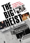 Image for The Big Heist : The Real Story of the Lufthansa Heist, the Mafia, and Murder