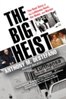 Image for Big Heist: The Real Story of the Lufthansa Heist, the Mafia, and Murder