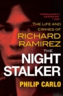 Image for The night stalker  : the life and crimes of Richard Ramirez