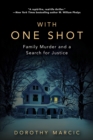 Image for With one shot  : family murder and a search for justice