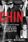 Image for Chin: The Life and Crimes of Mafia Boss Vincent Gigante