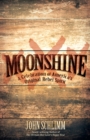 Image for Moonshine: A Celebration of America&#39;s Original Rebel Spirit
