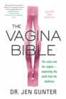 Image for The vagina bible: the vulva and the vagina - separating the myth from the medicine