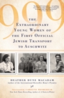 Image for 999: The Extraordinary Young Women of the First Official Jewish Transport to Auschwitz