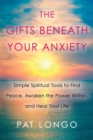 Image for The Gifts Beneath Your Anxiety