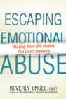 Image for Escaping emotional abuse  : healing from the shame you don&#39;t deserve
