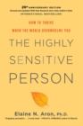 Image for The Highly Sensitive Person : How To Thrive When The World Overwhelms You