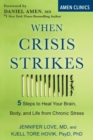 Image for When Crisis Strikes : 5 Steps to Heal Your Brain, Body, and Life from Chronic Stress