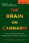 Image for The brain on cannabis  : what you should know about recreational and medical marijuana