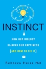 Image for Instinct : How Our Biology Hijacks Our Happiness (And How to Fix It)
