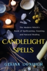 Image for Candlelight spells  : the modern witch&#39;s book of spellcasting, feasting, and natural healing