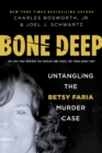 Image for Bone Deep: Untangling the Betsy Faria Murder Case