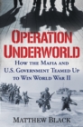 Image for Operation Underworld: How the Mafia and U.S. Government Teamed Up to Win World War II