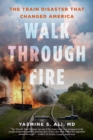 Image for Walk through Fire : The Train Disaster that Changed America