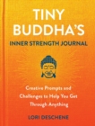 Image for Tiny Buddha&#39;s Inner Strength Journal : Creative Prompts and Challenges to Help You Get Through Anyt
