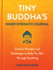 Image for Tiny Buddha&#39;s Inner Strength Journal: Creative Prompts and Challenges to Help You Get Through Anything