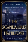 Image for The Scandalous Hamiltons : A Bloody Crime, a Beautiful Grifter, a Gilded Age Sensation