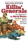Image for Killin&#39; Generals: The Making of The Dirty Dozen, the Most Iconic WW II Movie of All Time