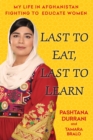 Image for Last to Eat, Last to Learn: My Life in Afghanistan Fighting to Educate Women